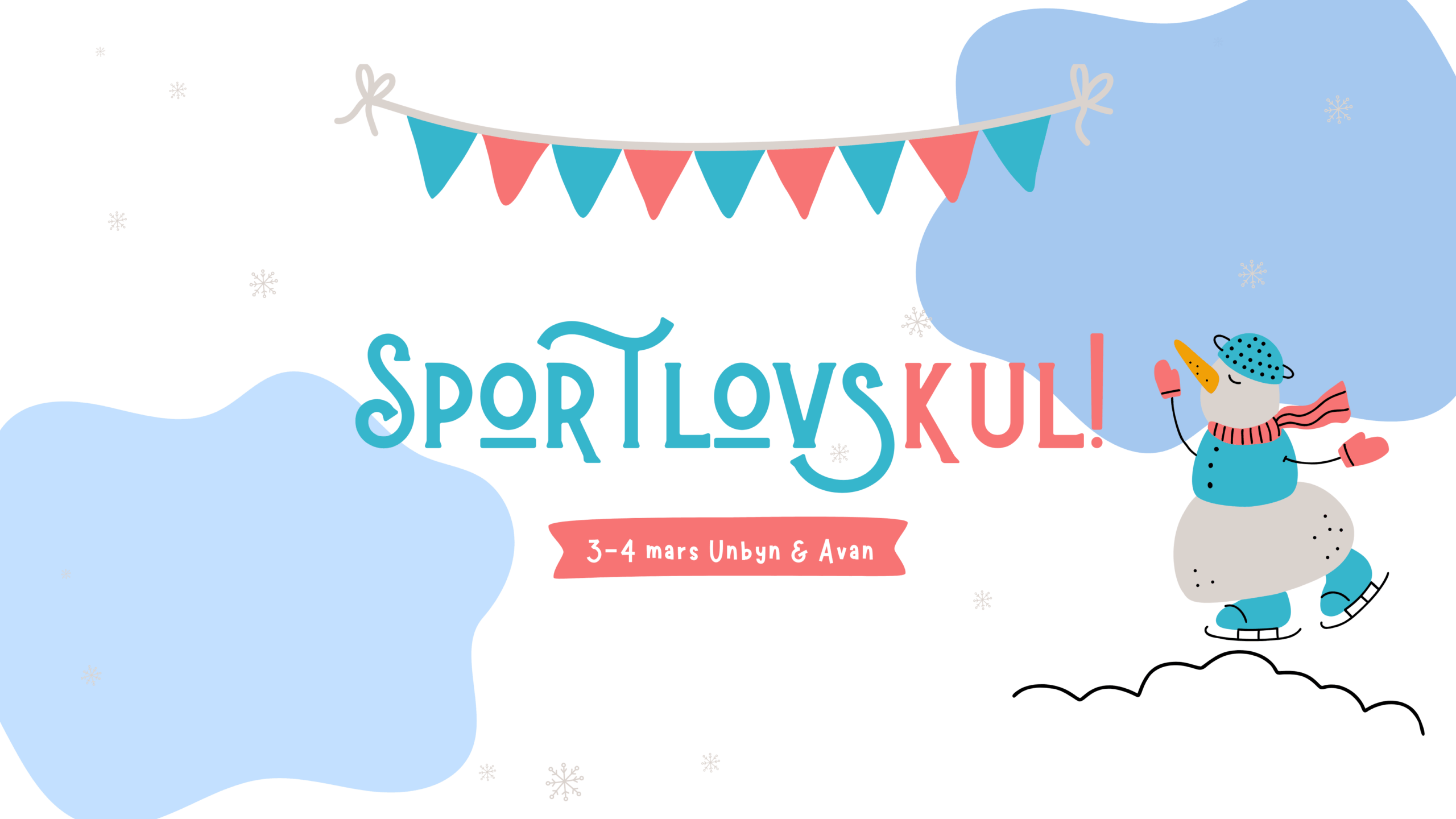 Unbyn En lekfull grafik med vintertema med en snögubbe som åker skridskor, färgglada flaggor och texten "Sportlovskul! 3-4 mars Ubyn & Avan" på en vit bakgrund med blå snöfläckar och snöflingor.